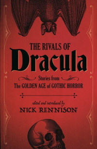 Nick Rennison — The Rivals of Dracula