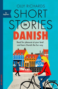 Olly Richards — Short Stories in Danish for Beginners