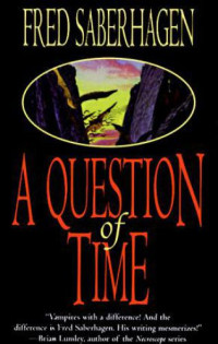 Saberhagen Fred — A Question of Time