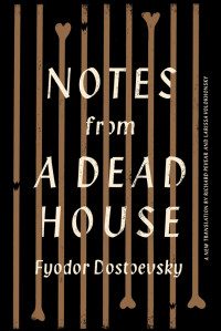Dostoevsky Fyodor; Volokhonsky Larissa; Pevear Richard — Notes from a Dead House