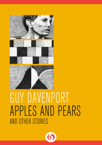Davenport Guy — Apples and Pears: And Other Stories