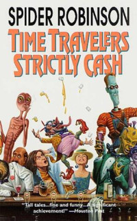 Spider Robinson — Time Travelers Strictly Cash
