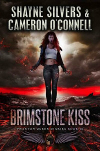 Shayne Silvers; Cameron O'Connell — Brimstone Kiss - Phantom Queen Book 10 - A Temple Verse Series (The Phantom Queen Diaries)