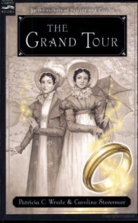 Patricia C. Wrede, Caroline Stevermer — The Grand Tour