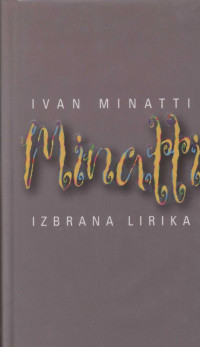Ivan Minatti — Minatti : izbrana lirika