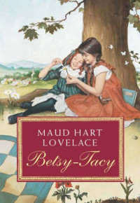 Lovelace, Maud Hart — Betsy-Tacy