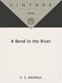 V. S. Naipaul — A Bend In The River