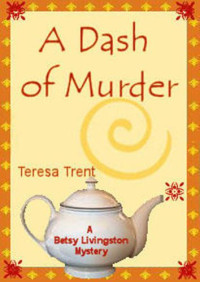 Teresa Trent — Pecan Bayou 01.0 - A Dash of Murder