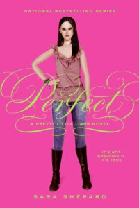 Shepard Sara — Perfect : A Pretty Little Liars Novel