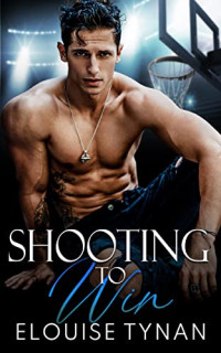 Elouise Tynan — Shooting To Win (Pierson U #2)