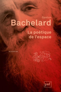 Gaston Bachelard — La poétique de l'espace