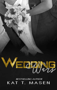 Kat T. Masen — Wedding Wars (Roomie Wars #2)
