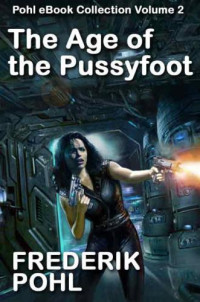 Pohl Frederik — The Age Of The Pussyfoot