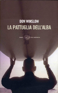 Winslow Don — La pattuglia dell'alba