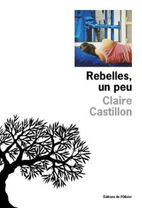 Castillon Claire — Rebelles, un peu