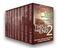 Brown T W; Druga Jacqueline; Higginson Rachel; Konrath J A — This is the End, Book 2 - The Post-Apocalyptic Box Set