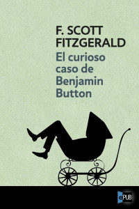 Fitzgerald, Francis Scott — El curioso caso de Benjamin Button