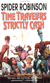 Spider Robinson — Time Travelers Strictly Cash