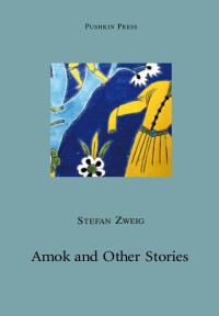 Zweig Stefan — Amok and Other Stories