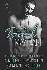 Angel Lawson; Samantha Rue — Devil May Care (Boys of Preston Prep #1)