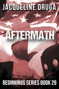 Jacqueline Druga — Aftermath - Beginnings, Book 29