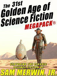 Merwin Jr., Sam — The 31st Golden Age of Science Fiction MEGAPACK