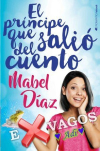 Mabel Díaz — El príncipe que salió del cuento (Spanish Edition)
