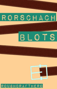Hero, Rough Draft — Rorschach Blots