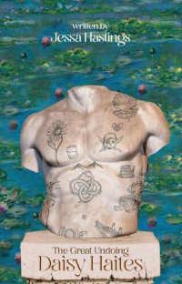 Jessa Hastings — Daisy Haites: The Great Undoing (Magnolia Parks Universe Book 4)