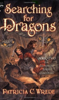 Patricia C. Wrede — Searching for Dragons (Enchanted Forest Chronicles #2)