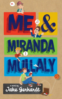 Gerhardt Jake — Me and Miranda Mullaly