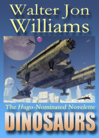 Williams, Walter Jon — Dinosaurs