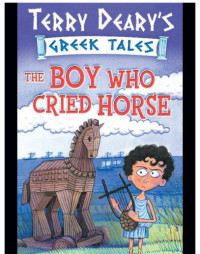 Deary Terry — The Boy Who Cried Horse