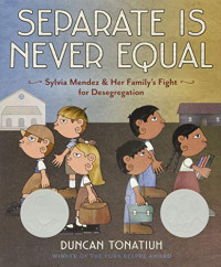 Tonatiuh Duncan — Separate Is Never Equal: Sylvia Mendez and Her Family's Fight for Desegregation