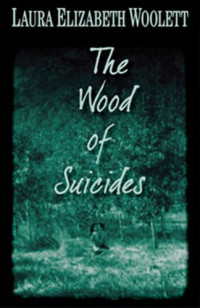 Woollett, Laura Elizabeth — The Wood of Suicides