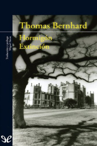Thomas Bernhard — Hormigón & Extinción