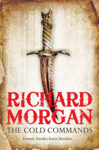 Richard K. Morgan — A Land Fit for Heroes 2 - The Cold Commands