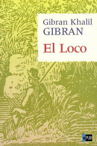 Gibran, Gibran Khalil — El loco