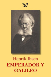 Henrik Ibsen — Emperador y Galileo