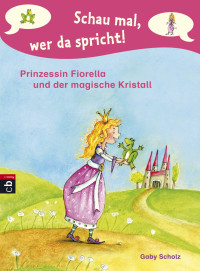 Scholz Gaby — Prinzessin Fiorella und der magische Kristall