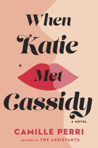 Perri Camille — When Katie Met Cassidy