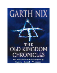Nix Garth — Sabriel, Lirael, Abhorsen