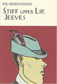 Wodehouse, P G — Stiff Upper Lip, Jeeves