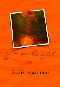 Zvonimir Majdak — Kužiš, stari moj