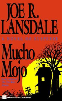 Lansdale, Joe R — Mucho Mojo ( Hap and Leonard #2 )