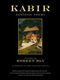Bly Robert — Kabir (Ecstatic Poems)