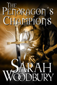 Sarah Woodbury — The Pendragon's Champions