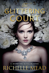 Richelle Mead — Glittering Court 01.0 - The Glittering Court