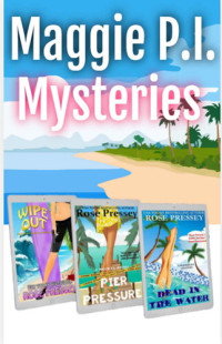 Rose Pressey Betancourt — Maggie P.I. Mysteries Box Set - Books 3-5
