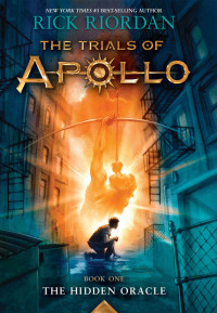 Rick Riordan — The Hidden Oracle (The Trials of Apollo Book One)